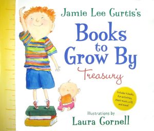 Jamie Lee Curtis's Books to Grow By Treasury Curtis, Jamie Lee and Cornell, Laura