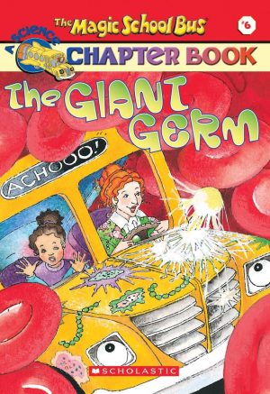 Giant Germ (Rise and Shine) (The Magic School Bus, A Science Chapter Book) Moore, Eva; Cole, Joanna; Speirs, John and Enik, Ted