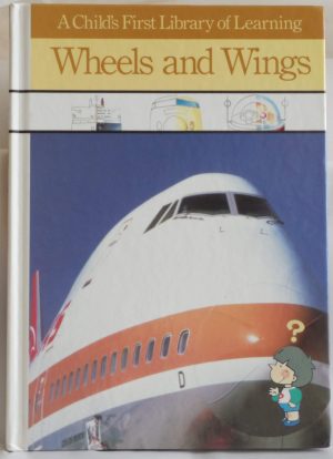 Wheels and Wings (A Child's First Library of Learning) Berry, C. E.