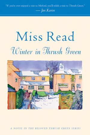 Winter in Thrush Green (Thrush Green, Book 2) [Paperback] Read, Miss