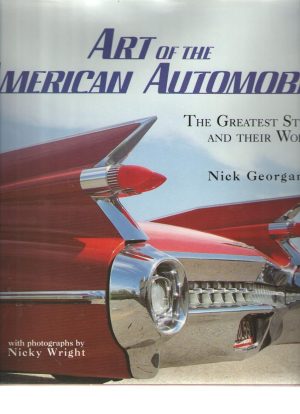 Art of the American Automobile: The Greatest Stylists and Their Work Georgano, Nick