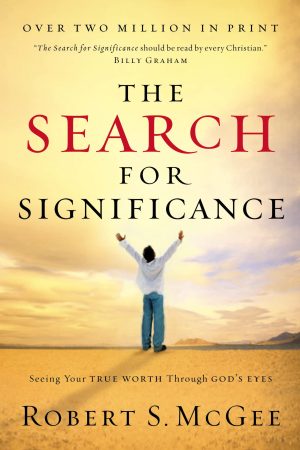 The Search For Significance: Seeing Your True Worth Through God's Eyes [Paperback] McGee, Robert