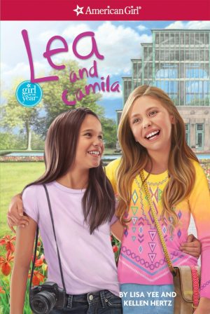 Lea and Camila (American Girl: Girl of the Year, 3) Hertz, Kellen; Yee, Lisa and Davis, Sarah
