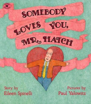 Somebody Loves You, Mr. Hatch (paperback) [Paperback] Spinelli, Eileen and Yalowitz, Paul