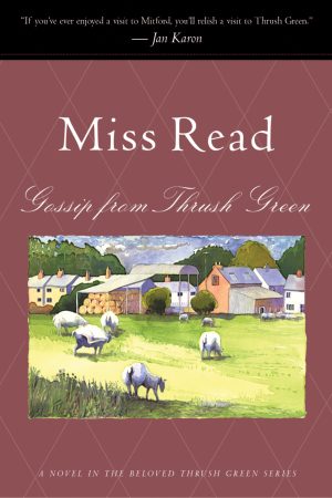 Gossip from Thrush Green (Thrush Green, Book 6) [Paperback] Read, Miss and Goodall, John S.