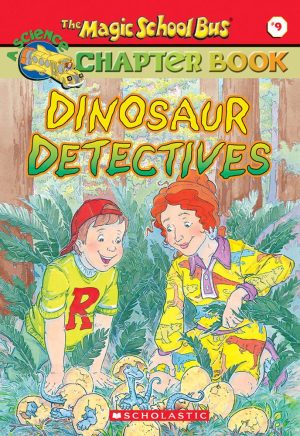 Dinosaur Detectives (The Magic School Bus Science Chapter Book #9) Stamper, Judith Bauer and Earhart, Kristin