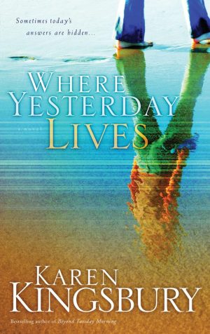 Where Yesterday Lives [Paperback] Kingsbury, Karen