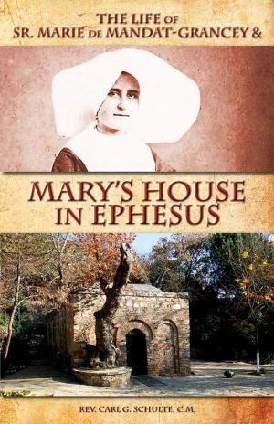 The Life of Sr. Marie de Mandat-Grancey & Mary's House in Ephesus [Paperback] Schulte C.M., Carl G