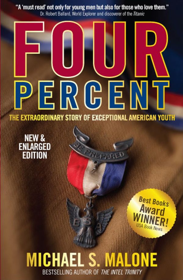FOUR PERCENT: The Extraordinary Story of Exceptional American Youth (2nd Edition - NEW & ENLARGED) [Hardcover] Michael S. Malone