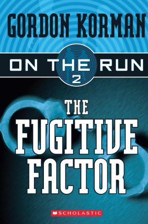The Fugitive Factor (On the Run #2) Korman, Gordon