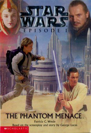 The Phantom Menace (Star Wars Episode I) Patricia C. Wrede and George Lucas