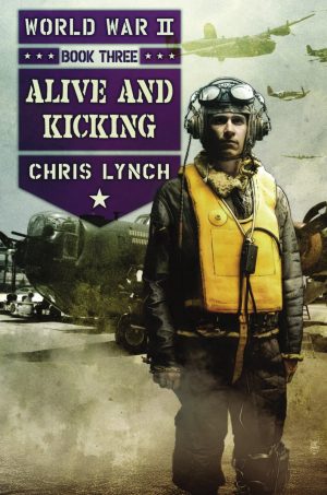 Alive and Kicking (World War II, Book 3) Lynch, Chris