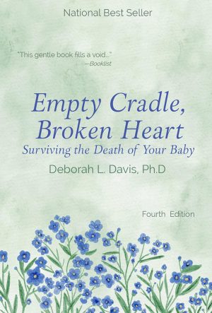 Empty Cradle, Broken Heart: Surviving the Death of Your Baby [Paperback] Davis, Deborah L.