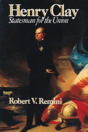 Henry Clay: Statesman for the Union [Paperback] Remini, Robert V.