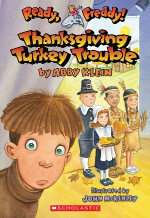 Thanksgiving Turkey Trouble (Ready, Freddy!) Abby Klein and John McKinley