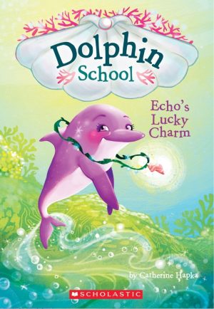Echo's Lucky Charm (Dolphin School #2) (2) Hapka, Catherine
