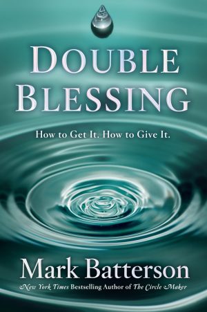 Double Blessing: How to Get It. How to Give It. [Hardcover] Batterson, Mark