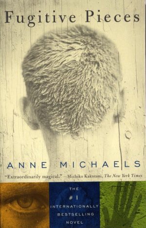 Fugitive Pieces: A Novel (WINNER OF THE BAILEYS WOMEN'S PRIZE FOR FICTION) [Paperback] Michaels, Anne