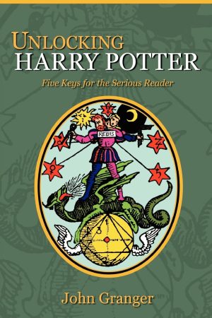 Unlocking Harry Potter: Five Keys for the Serious Reader [Paperback] John Granger