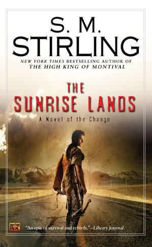 The Sunrise Lands (A Novel of the Change) [Mass Market Paperback] Stirling, S. M.