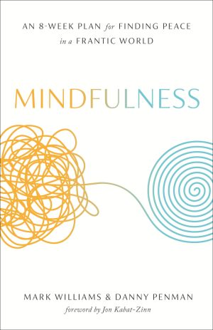 Mindfulness: An Eight-Week Plan for Finding Peace in a Frantic World [Paperback] Williams, Mark; Penman, Danny and Kabat-Zinn, Jon