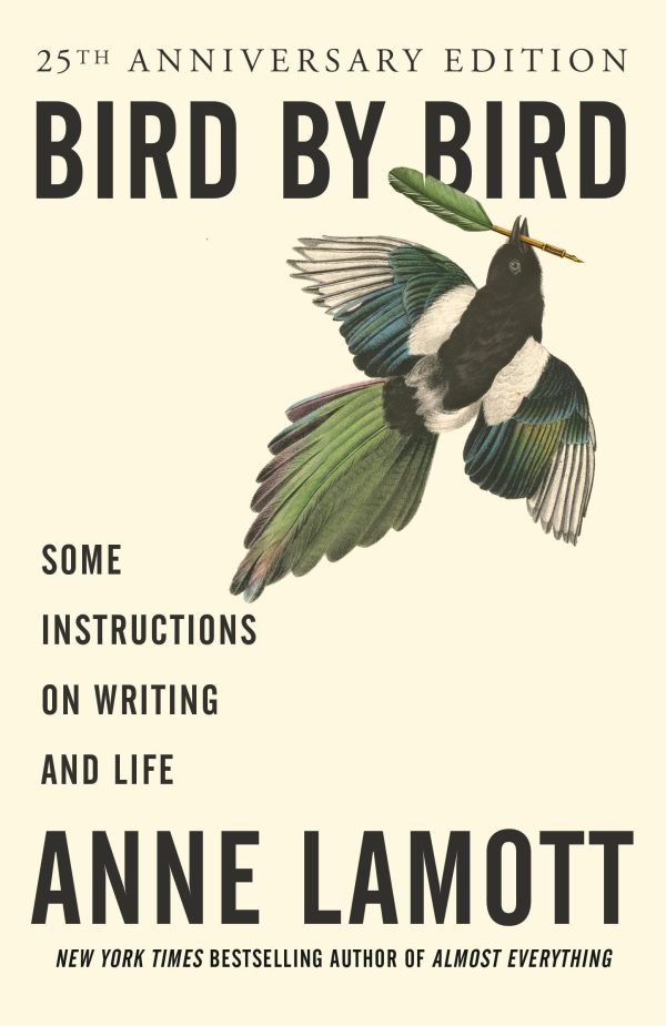 Bird by Bird: Some Instructions on Writing and Life [Paperback] Lamott, Anne