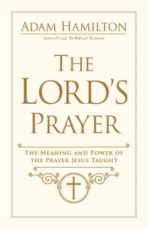 The Lord's Prayer: The Meaning and Power of the Prayer Jesus Taught [Hardcover] Hamilton, Adam