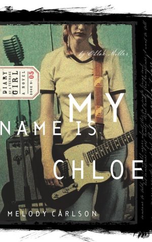 My Name Is Chloe: Chloe: Book 1 (Diary of a Teenage Girl) [Paperback] Carlson, Melody