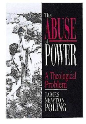 The Abuse of Power: A Theological Problem [Paperback] Poling, James Newton