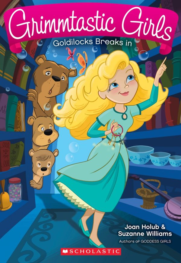 Goldilocks Breaks in (Grimmtastic Girls #6) (6) Holub, Joan and Williams, Suzanne
