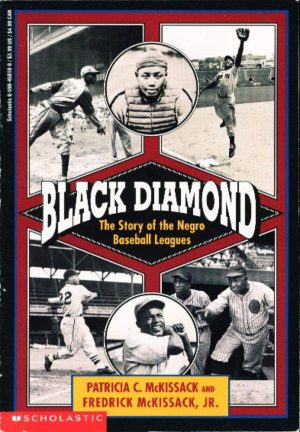 Black Diamond: The Story of the Negro Baseball Leagues McKissack, Pat and McKissack, Fredrick