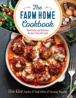 The Farm Home Cookbook: Wholesome and Delicious Recipes from the Land [Paperback] Kline, Elsie
