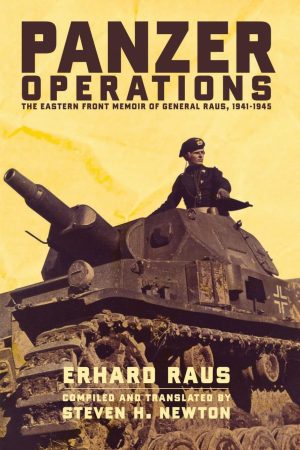 Panzer Operations: The Eastern Front Memoir of General Raus, 1941-1945 [Paperback] Raus, Erhard and Newton, Steven H.