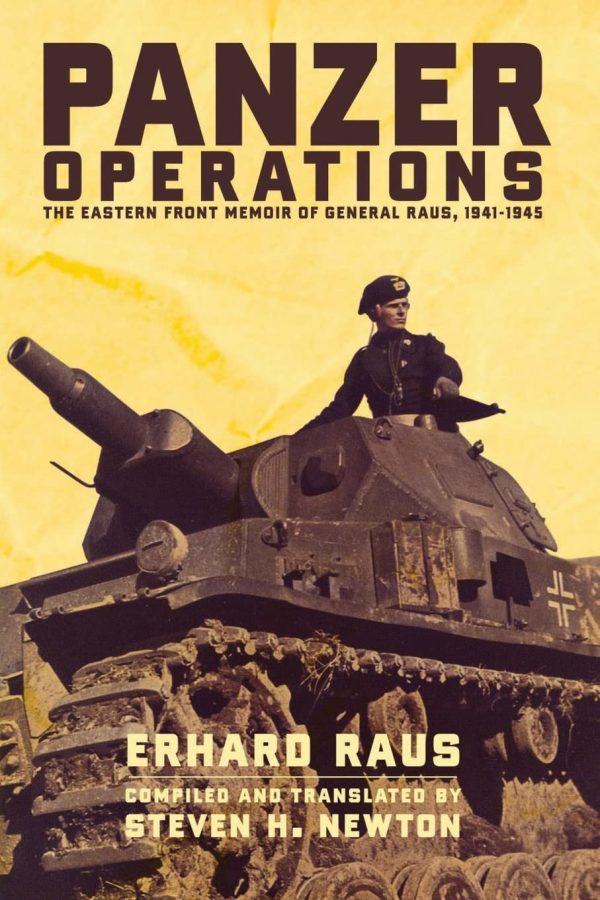 Panzer Operations: The Eastern Front Memoir of General Raus, 1941-1945 [Paperback] Raus, Erhard and Newton, Steven H.