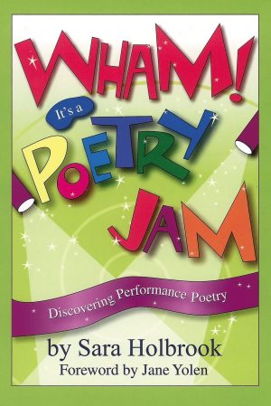 Wham! It's a Poetry Jam: Discovering Performance Poetry [Paperback] Sara Holbrook and Jane Yolen