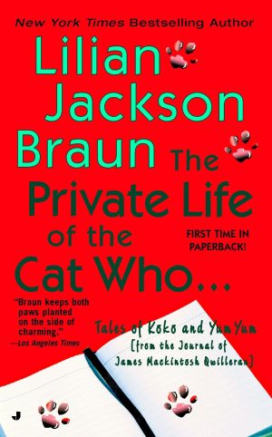 The Private Life of the Cat Who ...: Tales of Koko and Yum Yum (from the Journals of James Mackintosh Qwilleran) [Mass Market Paperback] Braun, Lilian Jackson