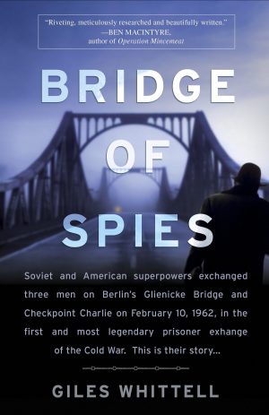 Bridge of Spies: A True Story of the Cold War [Paperback] Whittell, Giles