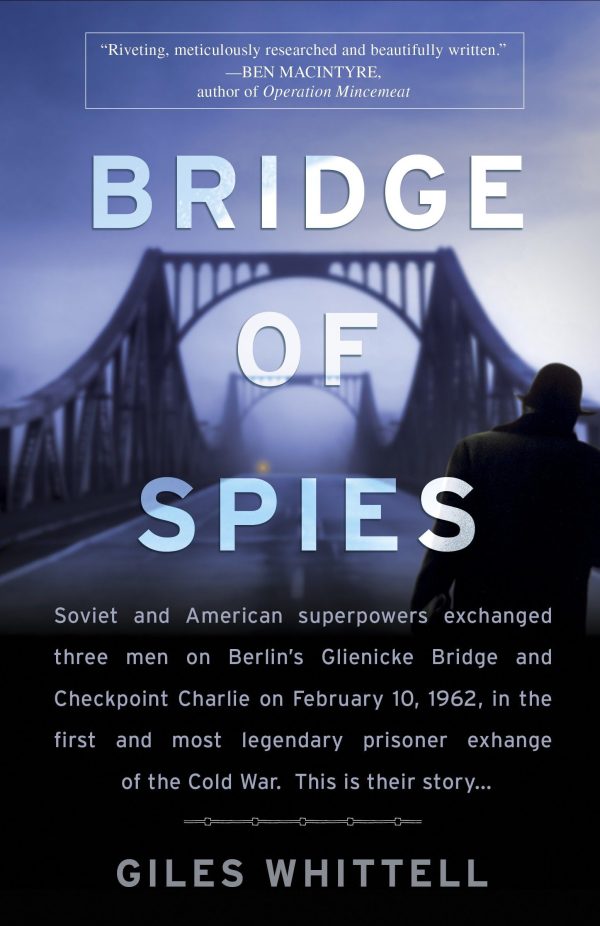 Bridge of Spies: A True Story of the Cold War [Paperback] Whittell, Giles