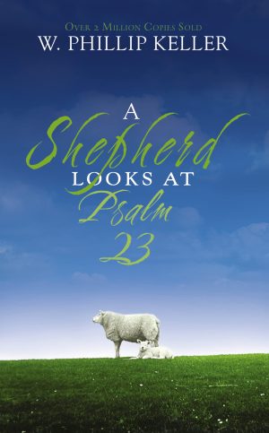 A Shepherd Looks at Psalm 23: Discovering God's Love for You [Mass Market Paperback] Keller, W. Phillip