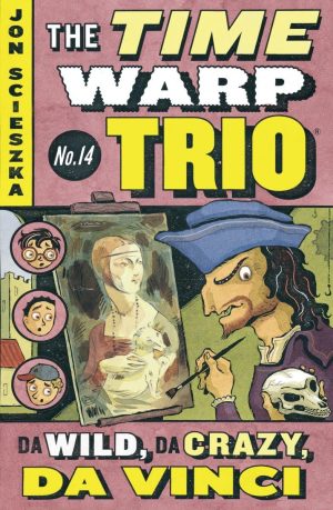 Da Wild, Da Crazy, Da Vinci #14 (Time Warp Trio) [Paperback] Scieszka, Jon and McCauley, Adam