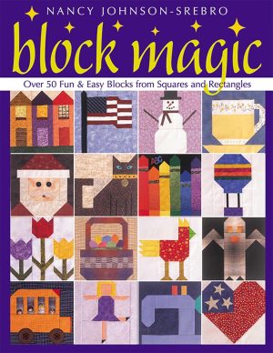 Block Magic: Over 50 Fun & Easy Blocks from Squares and Rectangles [Paperback] Johnson-Srebro, Nancy