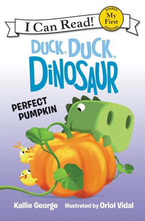 Duck, Duck, Dinosaur: Perfect Pumpkin (My First I Can Read) [Paperback] George, Kallie and Vidal, Oriol