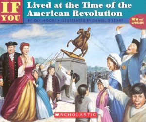 If You Lived At The Time Of The American Revolution Kay Moore and Daniel O'Leary