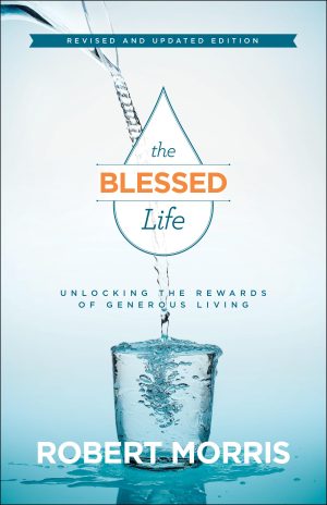 The Blessed Life: Unlocking the Rewards of Generous Living [Hardcover] Morris, Robert