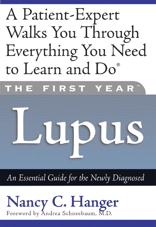 The First Year--Lupus: An Essential Guide for the Newly Diagnosed [Paperback] Hanger, Nancy C.