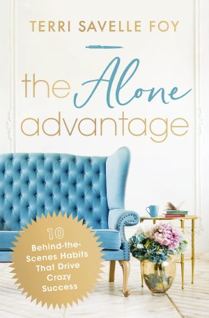 The Alone Advantage: 10 Behind-the-Scenes Habits That Drive Crazy Success [Paperback] Savelle Foy, Terri