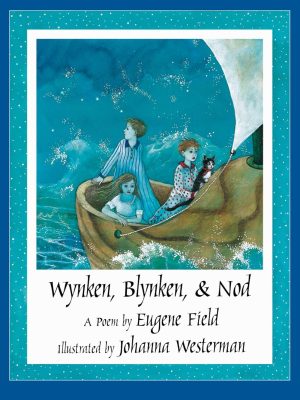 Wynken, Blynken, & Nod [Paperback] Eugene Field and Johanna Westerman