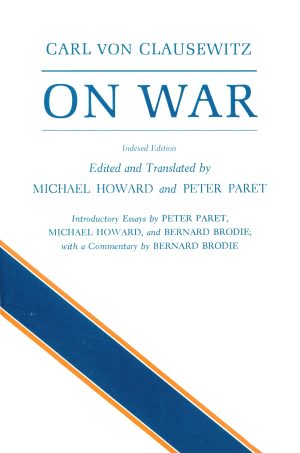 On War, Indexed Edition [Paperback] Carl von Clausewitz; Michael Eliot Howard and Peter Paret