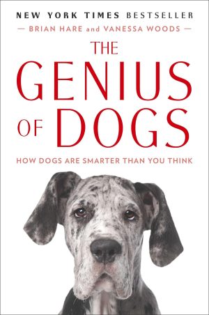 The Genius of Dogs: How Dogs Are Smarter Than You Think [Paperback] Hare, Brian and Woods, Vanessa