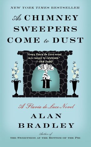 As Chimney Sweepers Come to Dust: A Flavia de Luce Novel [Paperback] Bradley, Alan